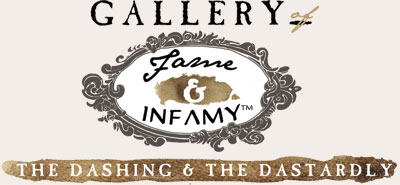 Gallery of Fame and Infamy